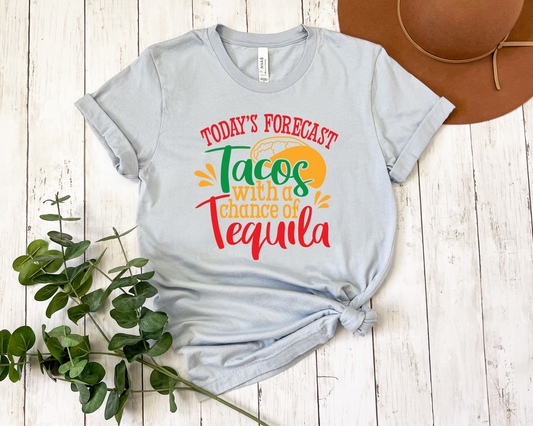 Today's Forecast Tacos with a Chance of Tequila