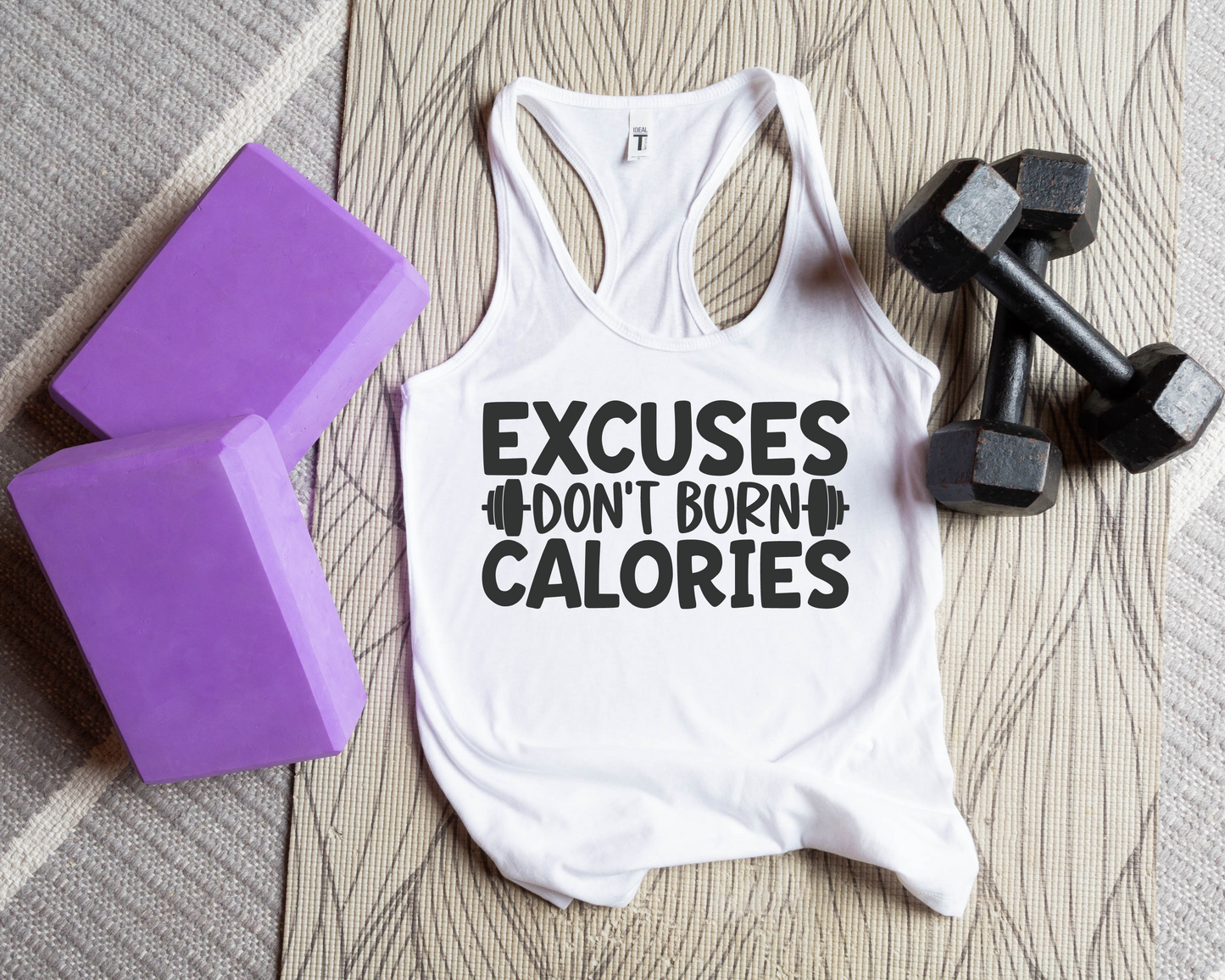 Excuses Don't Burn Calories