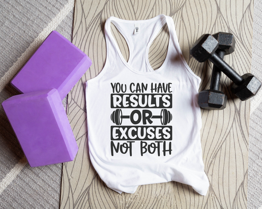 You Can Have Results Or Excuses Not Both